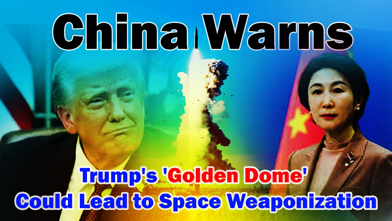 China Warns Trump's 'Golden Dome' Could Lead to Space Weaponization