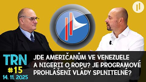 TRN #15 - O co přesně jde USA ve Venezuele a Nigerii? Co je vláda ze svého programu schopná splnit?