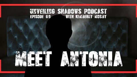 Meet Antonia: Reveals Harassment, RF Exposure & Court Battles | Unveiling Shadows EP 69