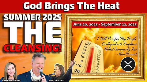 God Brings the Heat & ‘THE CLEANSING’ Summer 2025 Prophecy! #Silver #XRP! Bo Polny, Noah Christopher
