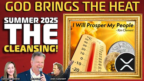 God Brings the Heat & ‘THE CLEANSING’ Summer 2025 Prophecy! #Silver #XRP! Bo Polny, Noah Christopher