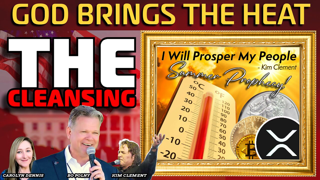 God Brings the Heat & ‘THE CLEANSING’ Summer 2025 Prophecy! #Silver #XRP! Bo Polny, Noah Christopher