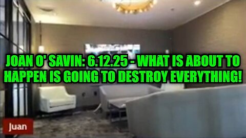 Joan O' Savin: 6.12.25 - What Is About To Happen Is Going To Destroy Everything!