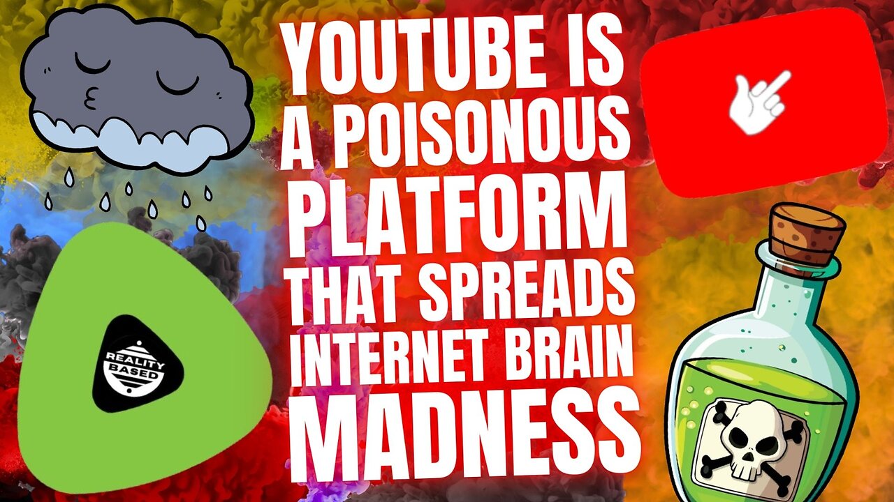 YouTube is a Poisonous Platform, Spreading Internet Brain Madness
