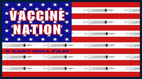 🎬 Documentary: "Vaccine Nation' 💉 A Gary Null Film Reveals Truths About Childhood Vaccine Programs