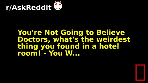 You're Not Going to Believe Doctors, what's the weirdest thing you found in a hotel room! - You W...
