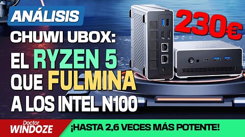 Este Ryzen 5 destroza a los N100 por 230€. Análisis completo del Chuwi UBox: 160% más en rendimiento