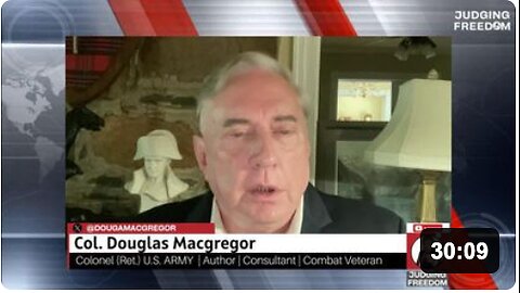 COL. Douglas Macgregor : How Close is World War III?