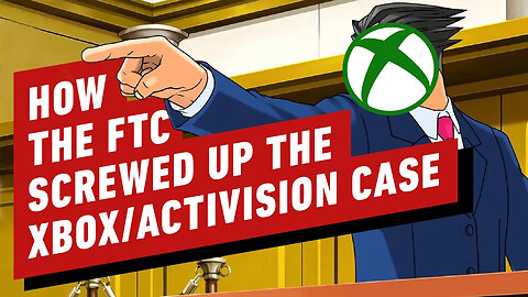 How the FTC Screwed Up the Xbox_Activision Case