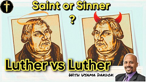 Martin Luther - Saint or Sinner? with Usama Dakdok