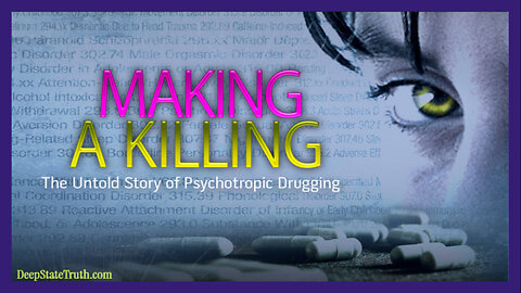 🎬💊 Documentary: 'Making A Killing - The Untold Story of Psychotropic Drugging'