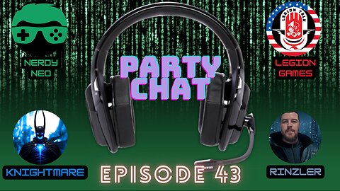Party Chat ep 43 with Rinzler & Knightmare