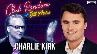 Bill Maher, Charlie Kirk | Club Random