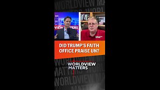 🤔Did Trump’s Faith Office Praise The United Nations?