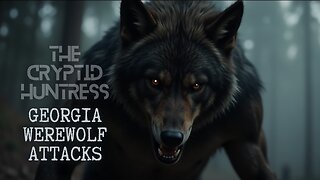 NORTH GEORGIA WEREWOLF ATTACKS & RECENT DOGMAN REPORTS