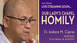 Monday of the First Week of Advent - December 1, 2025 - OLC HOMILY