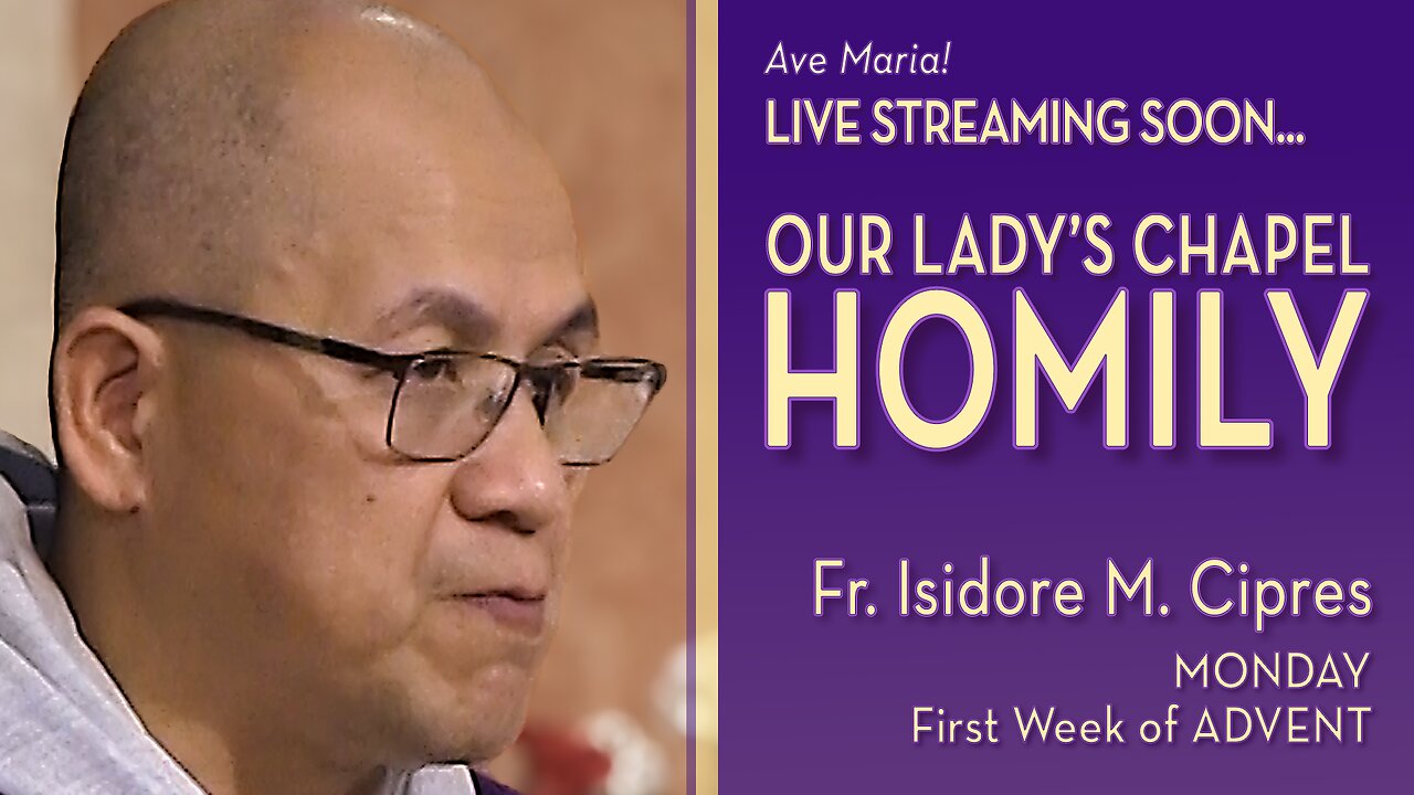 Monday of the First Week of Advent - December 1, 2025 - OLC HOMILY