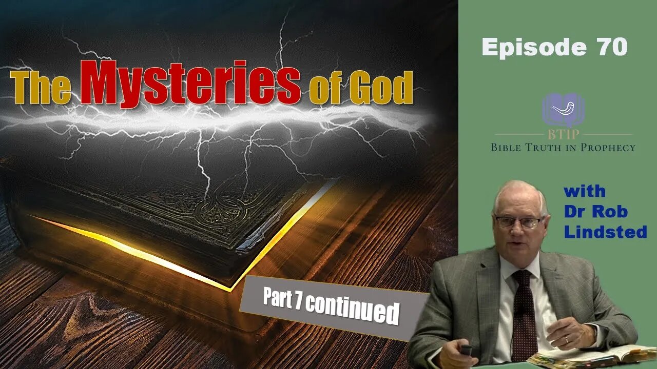 (Episode 70)The Mysteries of God part 7 Continued with Dr Rob Lindsted