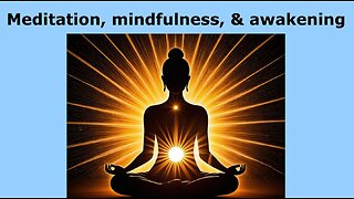 Meditation, mindfulness, and awakening