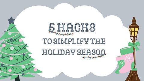 5 Hacks to Simplify the Holiday Season