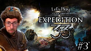 Oh WOW - Let's Play Clair Obscur: Expedition 33 Part 3. 5