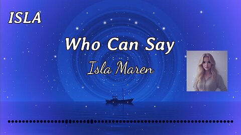 Who Can Say / Isla Maren / ISLA