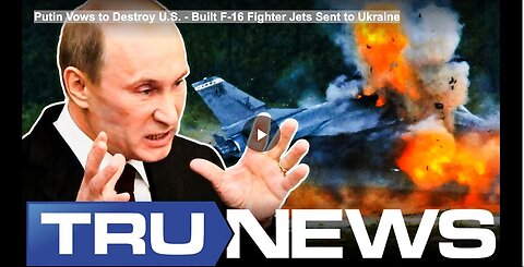 "Putin Pledges to Eliminate U.S.-Made F-16 Jets Dispatched to Ukraine"