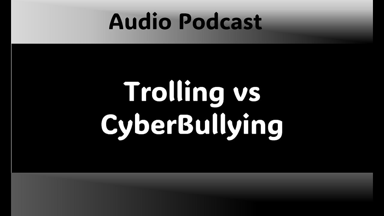 Podcast - Trolling vs CyberBullying