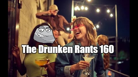 The Drunken Rants 160