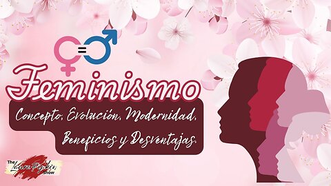 Feminismo; todo lo que hay que saber desde su origen hasta los tiempos modernos.