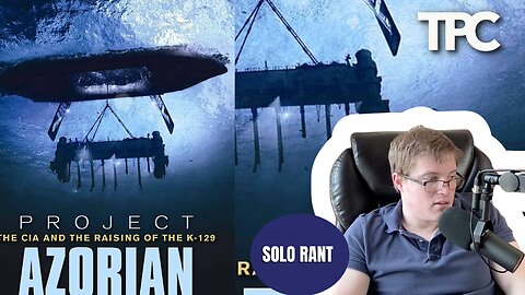 Project Azorian | Live Solo Rant (TPC #1,806)