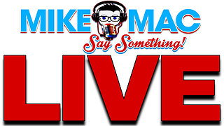 SAY SOMETHING w/ MIKE MAC