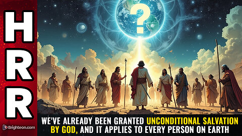 We've ALREADY been granted unconditional salvation by God...