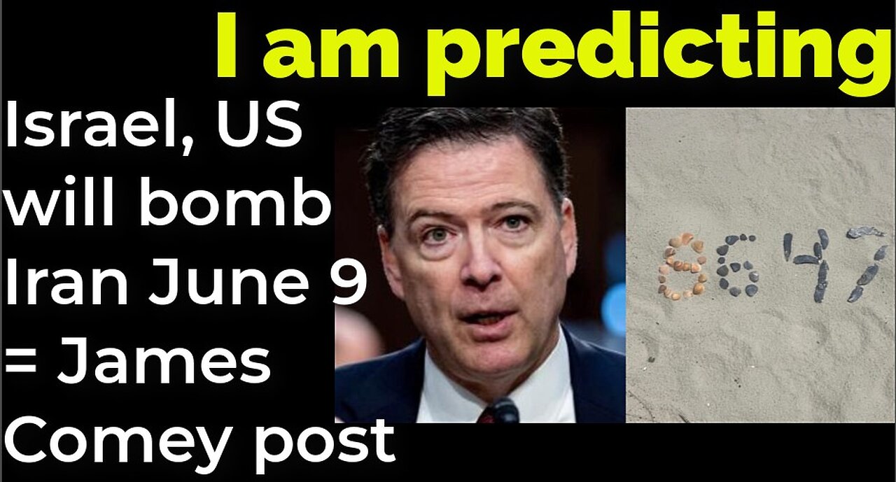I am predicting: Israel, US will bomb Iran June 9 = James Comey post