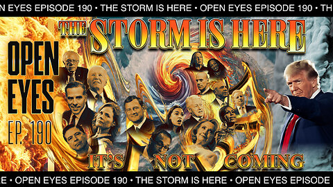 Open Eyes Ep. 190 - "The Storm Is Here: It's Not Coming"
