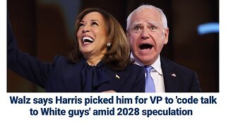 Tim Walz Explains Why Kamala Harris Picked Him For VP: To 'Code Talk To White Guys'