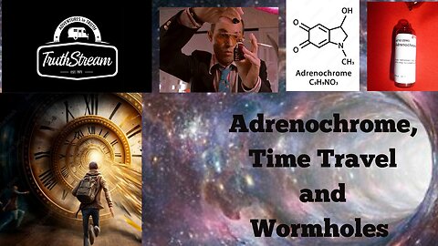 Adrenochrome, Time Travel and Wormholes! Our most mindbending and mindblowing interview to date!! Premiers 12/9 3pm pacific 6pm eastern