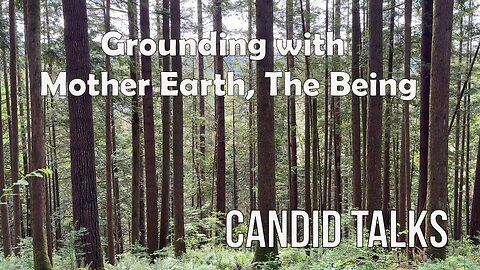 Candid Talks 024 🌍 Grounding With Mother Earth, The Being #podcast #grounding #planetearth #gaialove