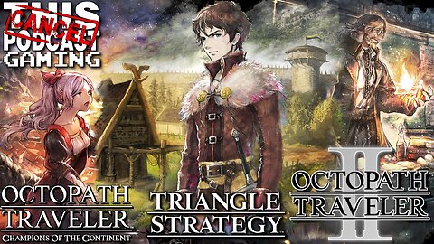 OCTOPATH TRAVELER COTC x TRIANGLE STRATEGY & Some Octopath II Osvald, Too! - CTP GAMING