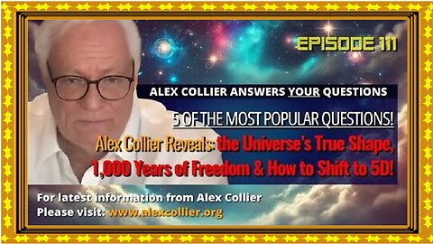 Alex Collier Reveals- the Universe’s True Shape, 1,000 Years of Freedom & How to Shift to 5D!