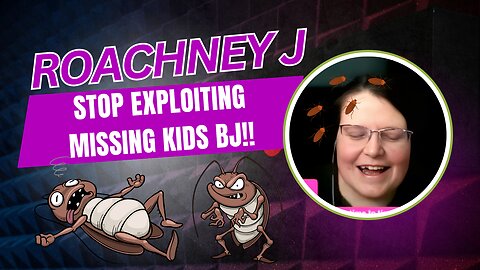 Roachney J 🛑 STOP 🛑 Exploiting Missing Children!!!