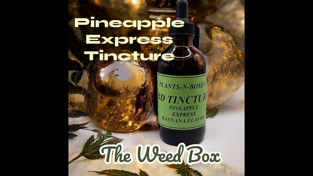 Making Tincture from The Weed Box!