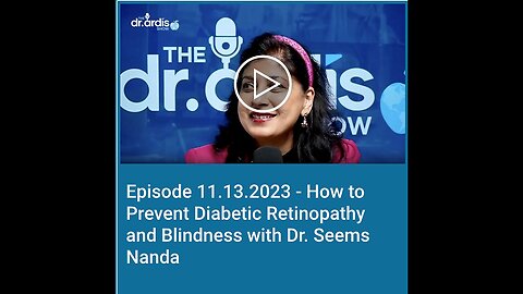 "Preventing Diabetic Retinopathy and Blindness: Guidance from Dr. Bryan Ardis and Dr. Seema Nanda"
