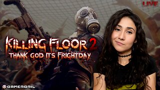 Thank God It's FrightDay | Kiling Floor 2 | Ft. SilverGsuit