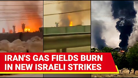 Iran's Gas Fields On Fire: After Nuclear, Israel Strikes Energy Sites | Chilling Footage Shows...
