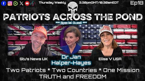 Patriots Across The Pond Ep 18 - Weekly Show LIVE - DR JAN HALPER-HAYES - The Venezuela & Canada Connection. The Budget Fight and What's REALLY Happening in The UK