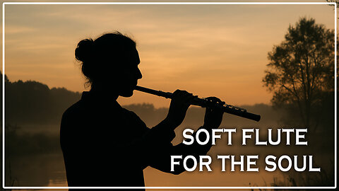 Soft Flute for the Soul 🌿 | Relaxing Instrumental Music for Inner Peace & Calm