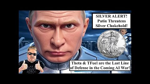 SILVER ALERT! Putin Threatens Silver ChokeHold as Theta Stands as LAST DEFENSE in AI War! (Bix Weir)