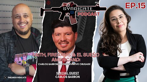 FAITH, FIREARMS, & EL SUEÑO AMERICANO | Carlos Barron | 2nd Syndicate LIVE EP 15