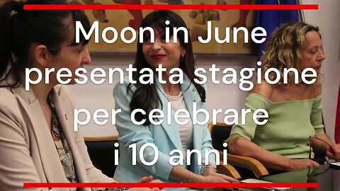 La "Decima luna" di "Moon in June"